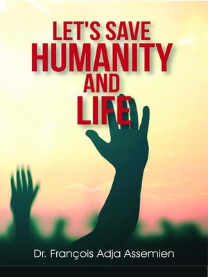 cover image of LET'S SAVE HUMANITY AND LIFE
